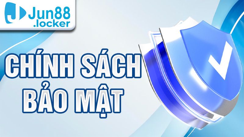Chính sách bảo mật Jun88